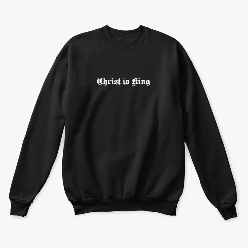 Christ is King Sweatshirt